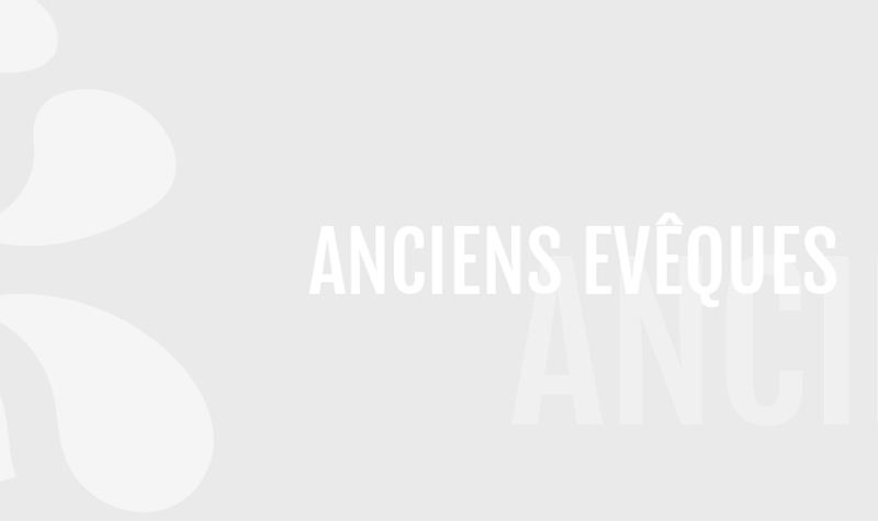 Anciens archevêques et évêques