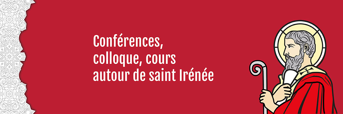 Conférences, colloque, cours… autour de saint Irénée