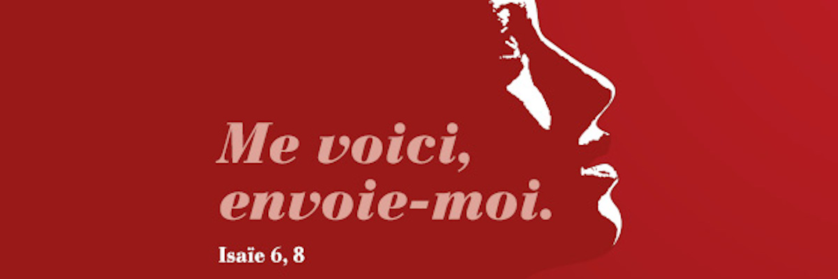 “Me voici, envoie-moi”
