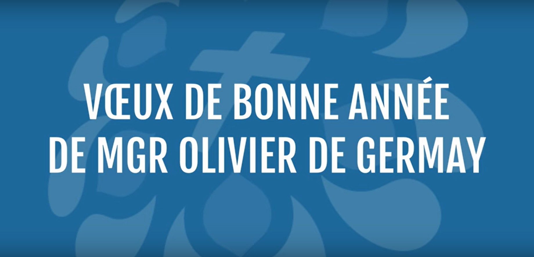 Vœux de bonne année de Mgr Olivier de Germay